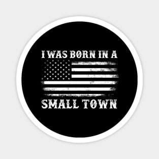 I Was Born in a Small Town Vintage American Flag Magnet